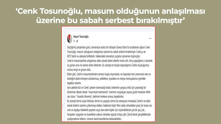 ‘Cenk Tosunoğlu, masum olduğunun anlaşılması üzerine bu sabah serbest bırakılmıştır’