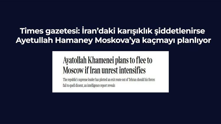 İran'ın dini lideri Ayetullah Ali Hamaney'in Moskova’ya kaçma planı yaptığı iddia edildi