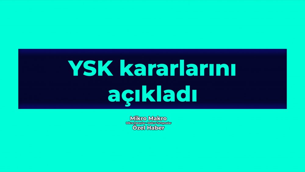 https://www.mikro-makro.net/yuksek-secim-kurulu-kararlarini-acikladi