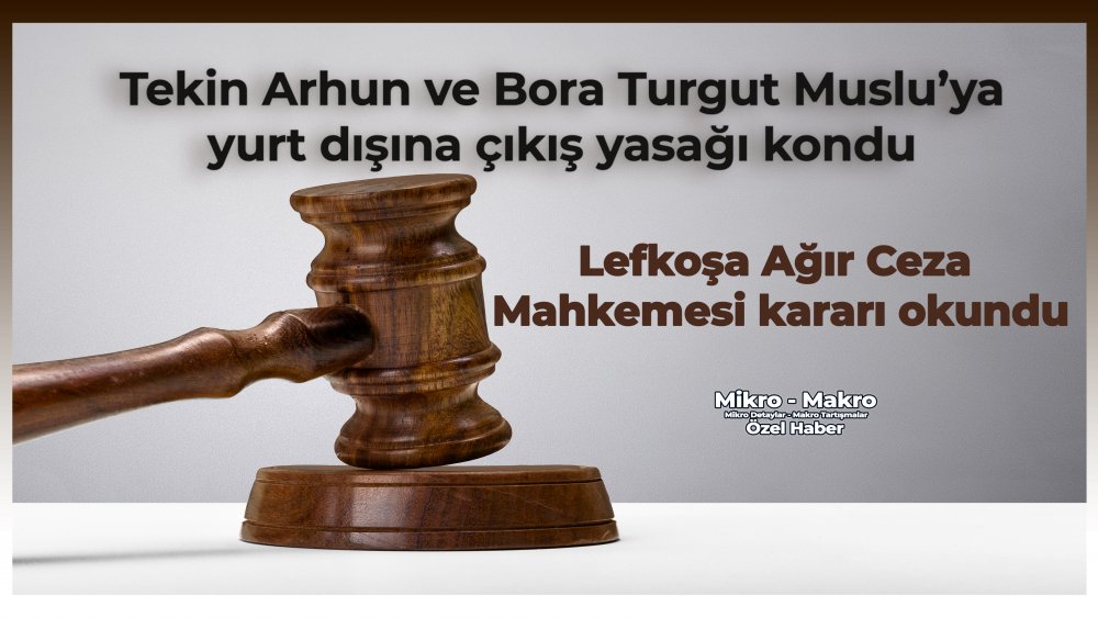 https://www.mikro-makro.net/tekin-arhun-ve-bora-turgut-musluya-yurt-disina-cikis-yasagi-kondu