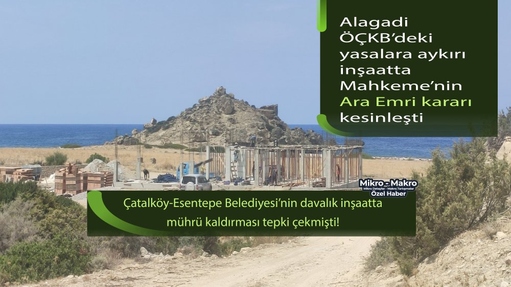 https://www.mikro-makro.net/alagadi-ockbdeki-yasalara-aykiri-insaatta-mahkemenin-ara-emri-karari-kesinlesti