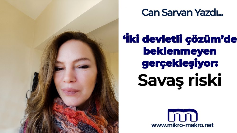 https://www.mikro-makro.net/iki-devletli-cozumde-beklenmeyen-gerceklesiyor-savas-riski