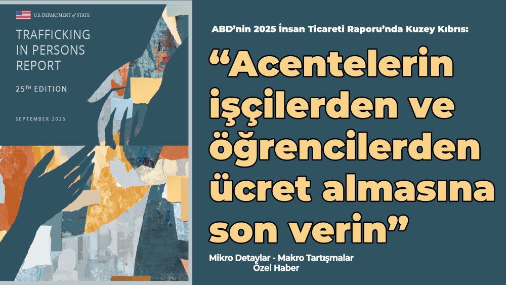 https://www.mikro-makro.net/abd-insan-ticareti-raporunda-kuzey-kibris-acentelerin-iscilerden-ve-ogrencilerden-ucret-almasina-son-verin