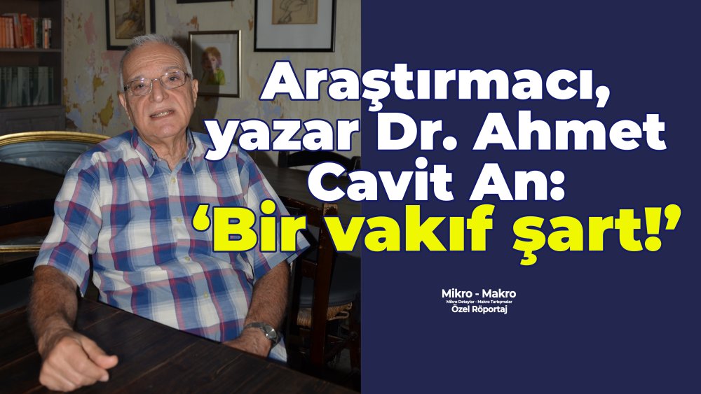 https://www.mikro-makro.net/arastirmaci-yazar-dr-ahmet-cavit-anla-gorustuk