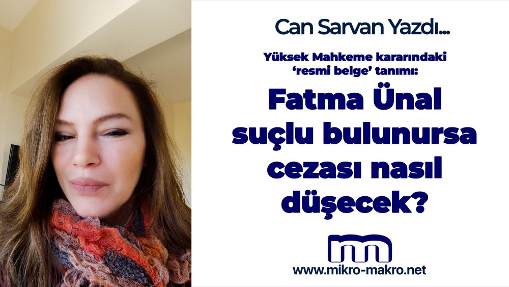 https://www.mikro-makro.net/yuksek-mahkeme-kararindaki-resmi-belge-tanimi-fatma-unal-suclu-bulunursa-cezasi-nasil-dusecek