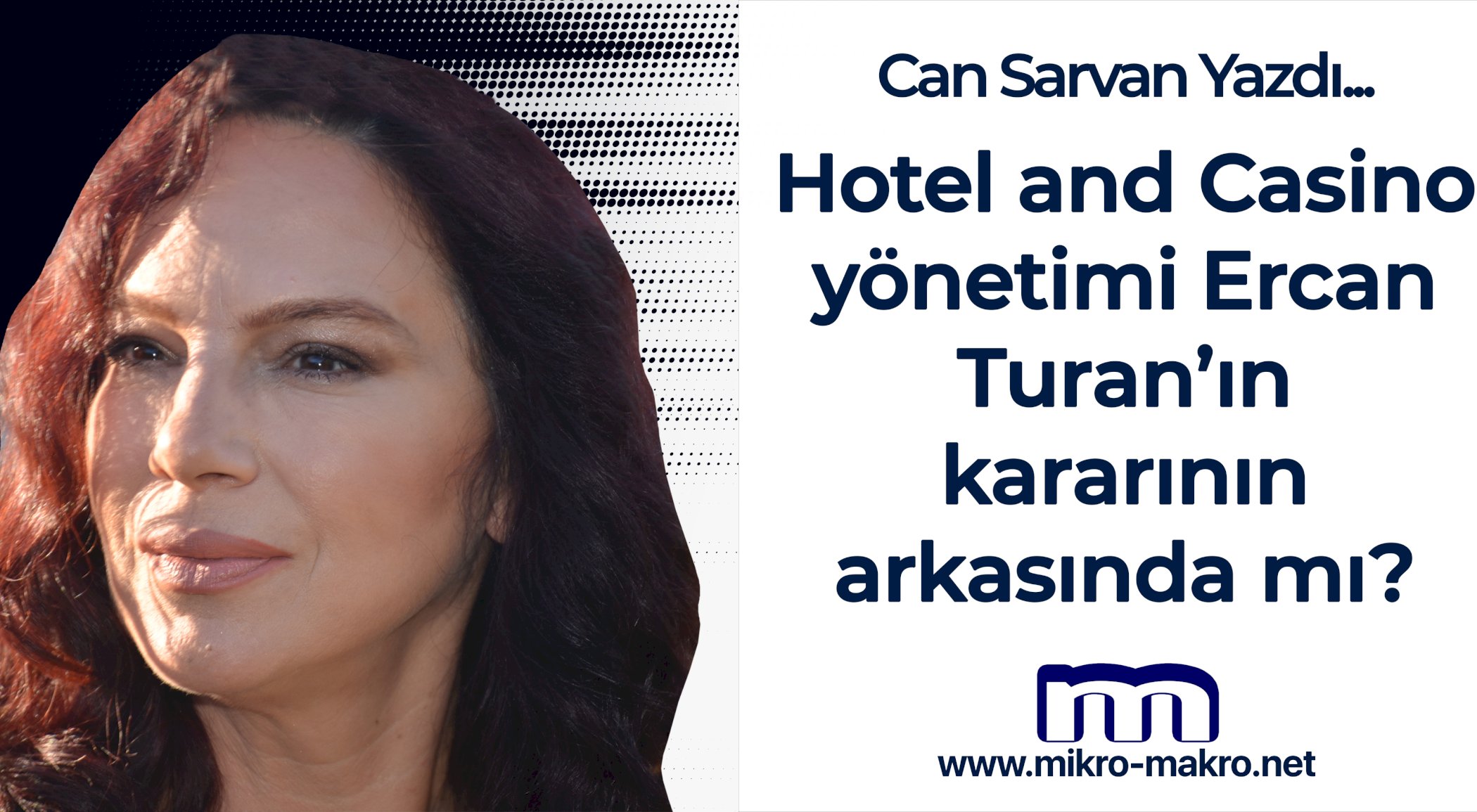 https://www.mikro-makro.net/hotel-and-casino-yonetimi-ercan-turanin-kararinin-arkasinda-mi