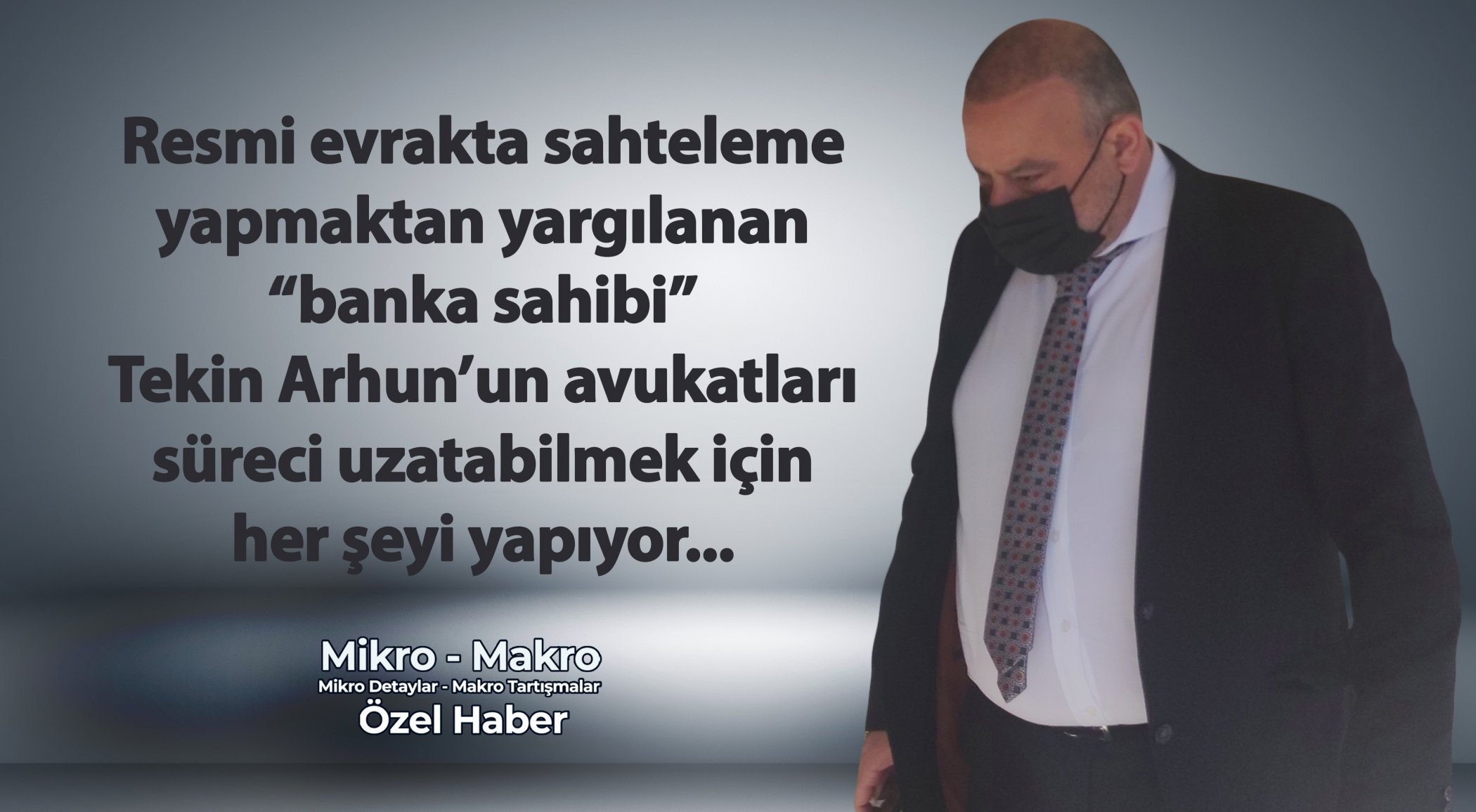 https://www.mikro-makro.net/banka-sahibi-tekin-arhunun-avukatlari-sure-kazanmak-icin-her-seyi-yapiyor