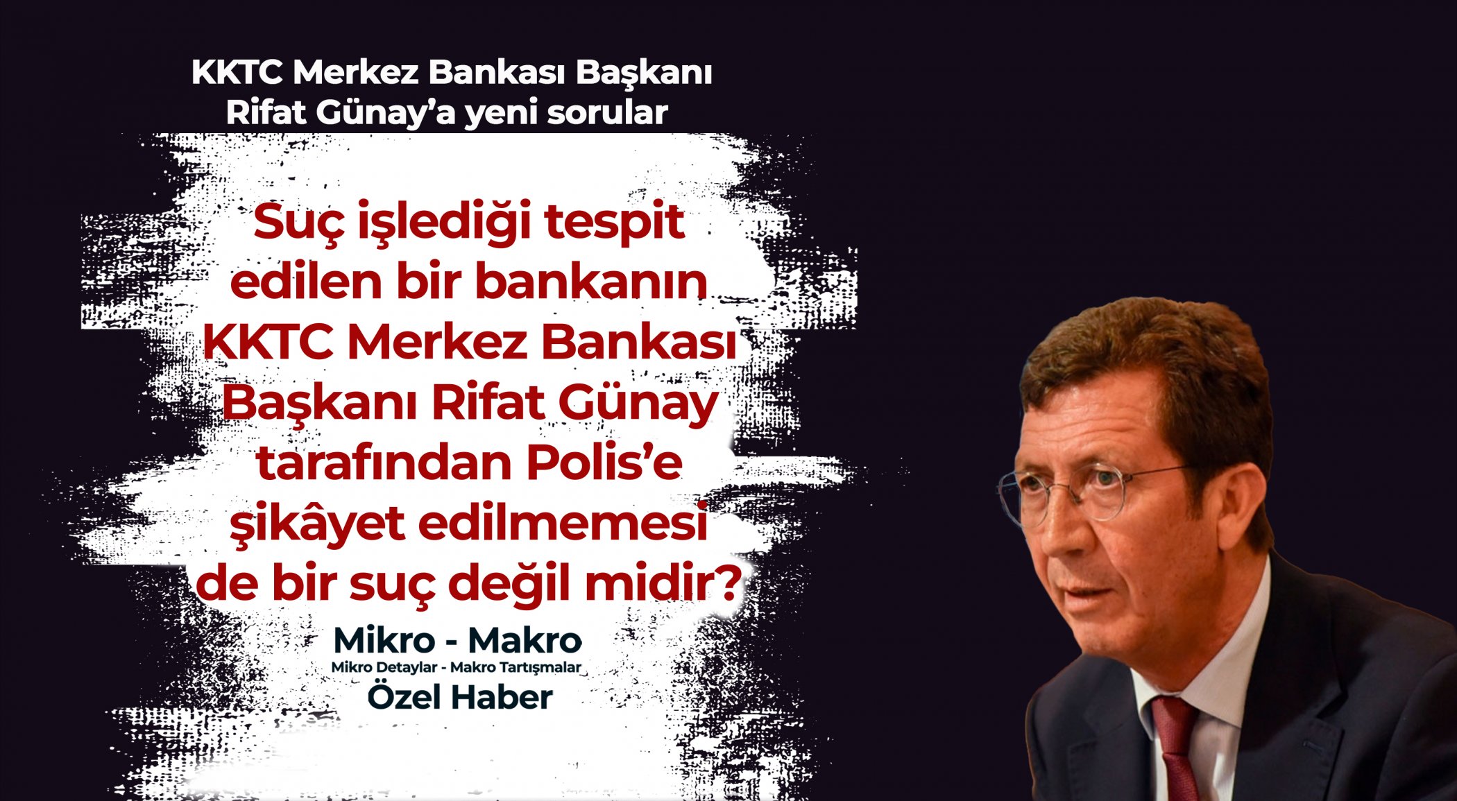 https://www.mikro-makro.net/kktc-merkez-bankasi-baskani-rifat-gunaya-yeni-sorular