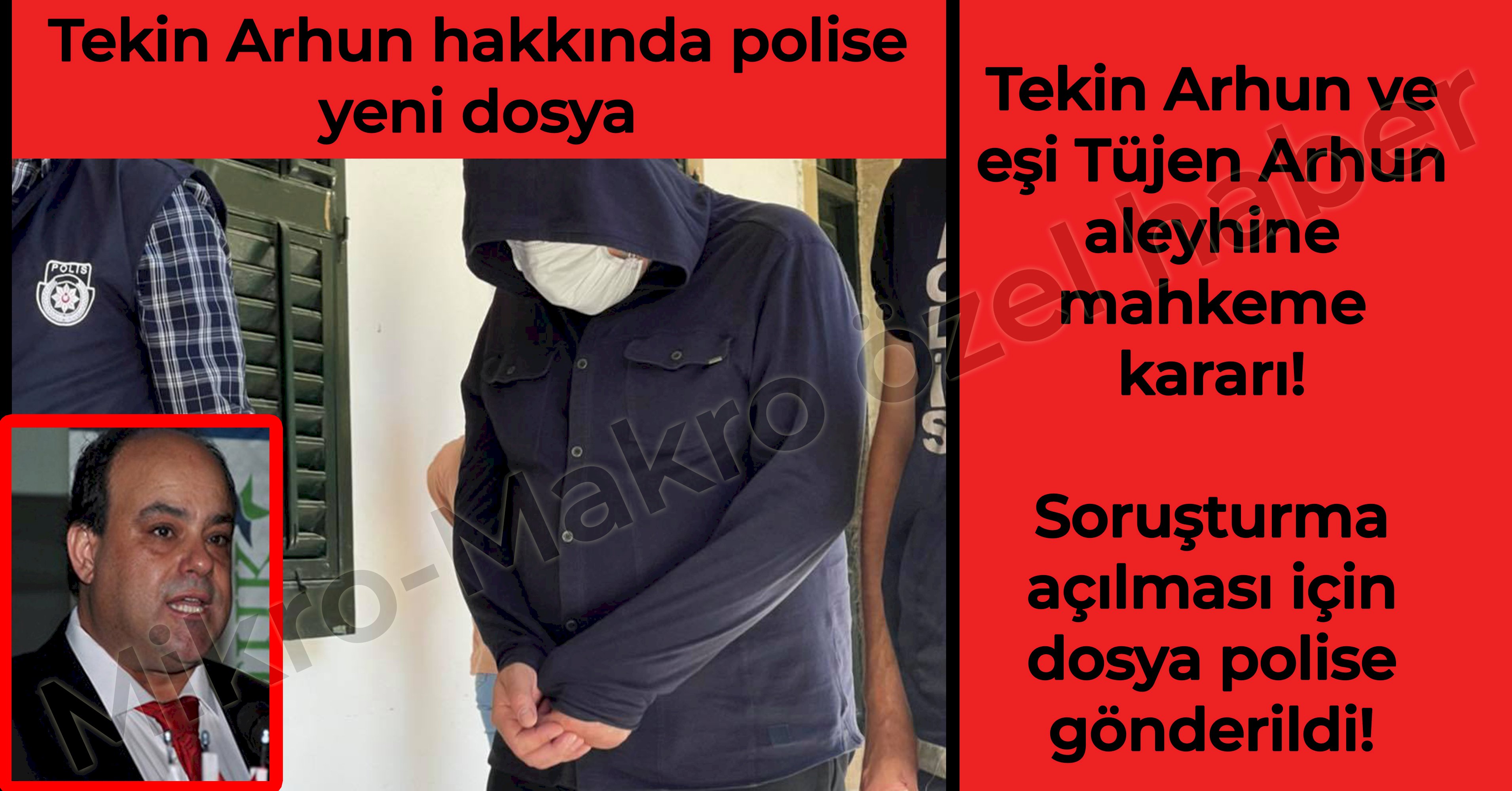 Tekin Arhun hakkında Polis’e yeni dosya gönderildi