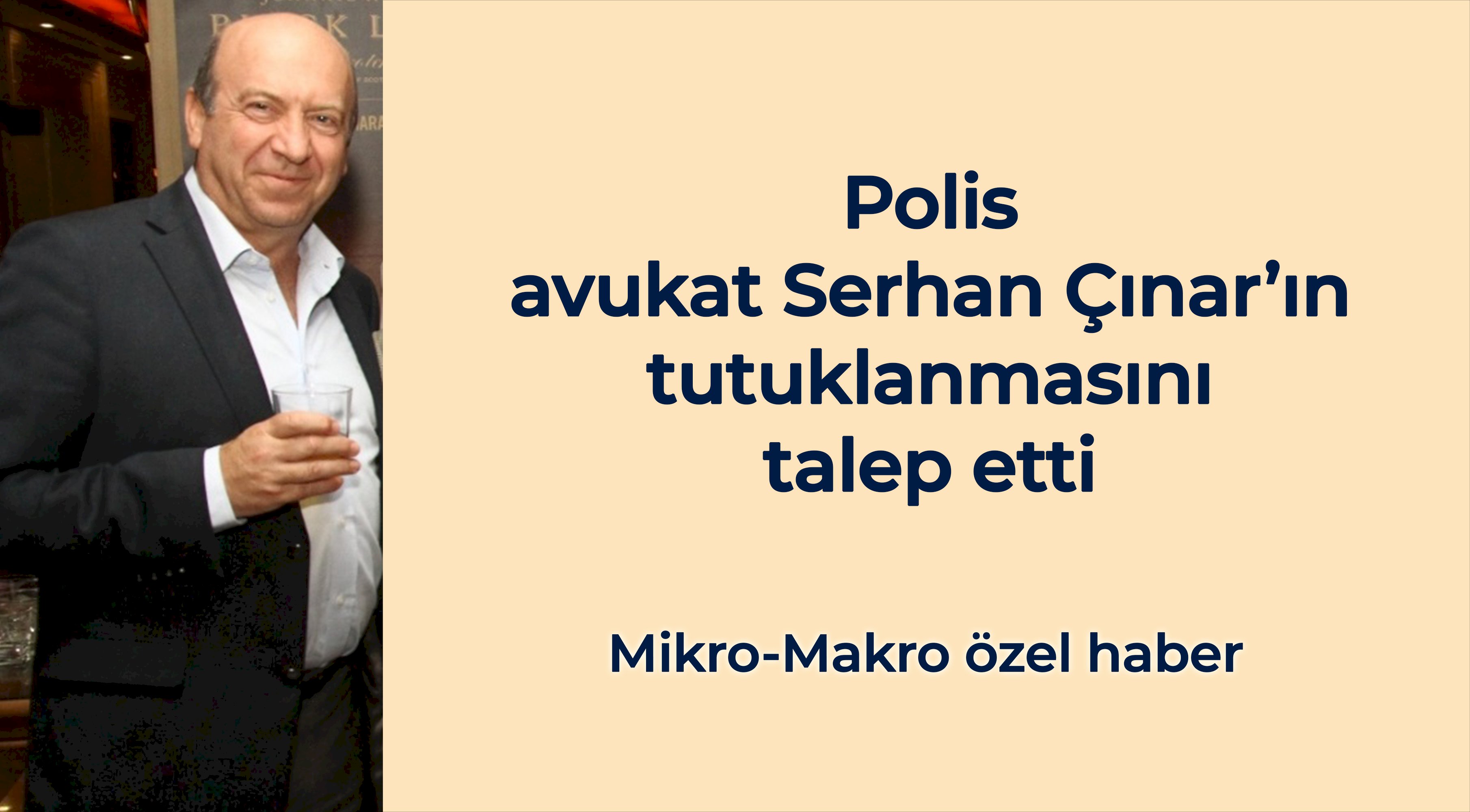 Polis avukat Serhan Çınar’ın tutuklanmasını talep etti 