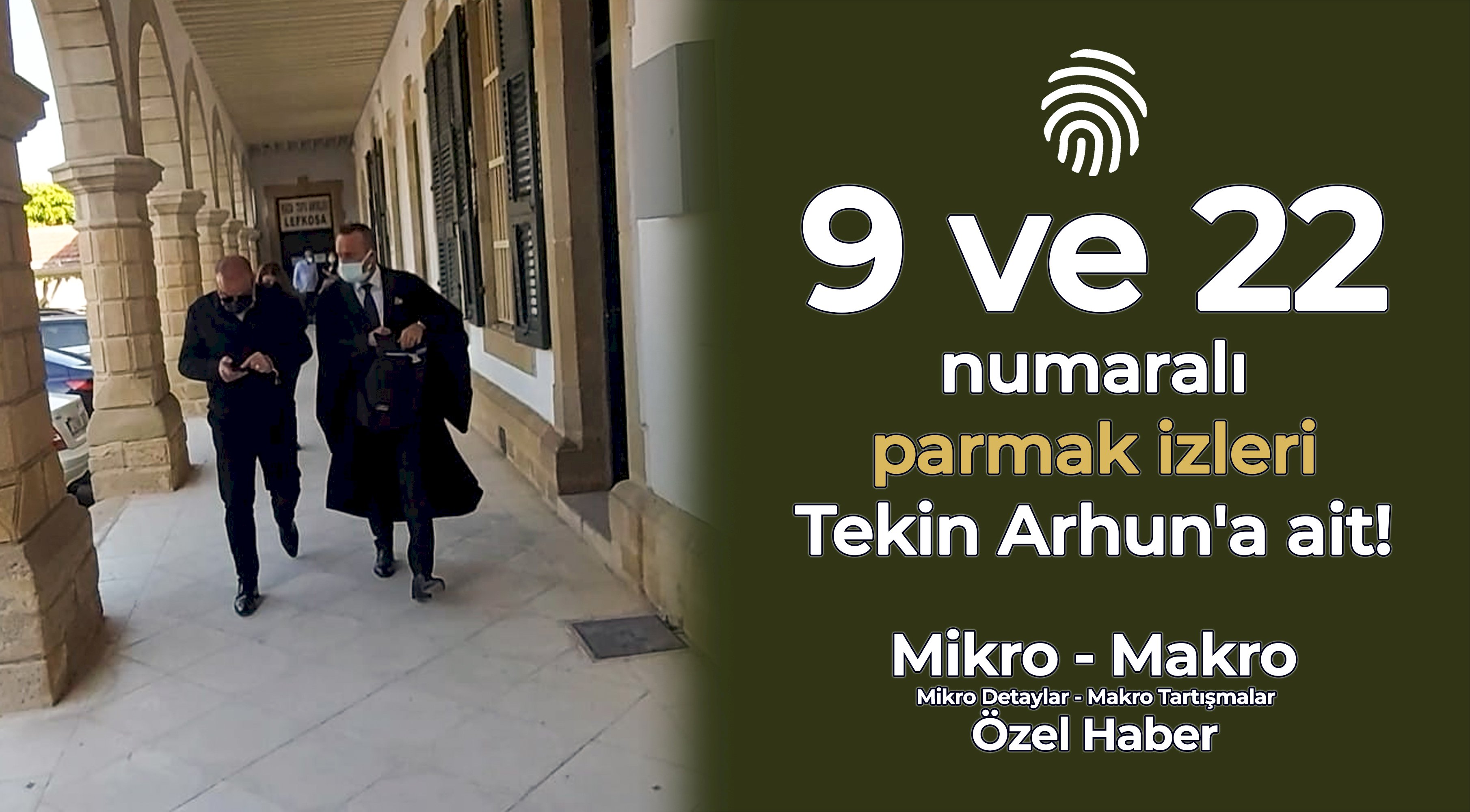 Polis 9 ve 22 numaralı parmak izlerinin Tekin Arhun'a ait olduğunu belirledi