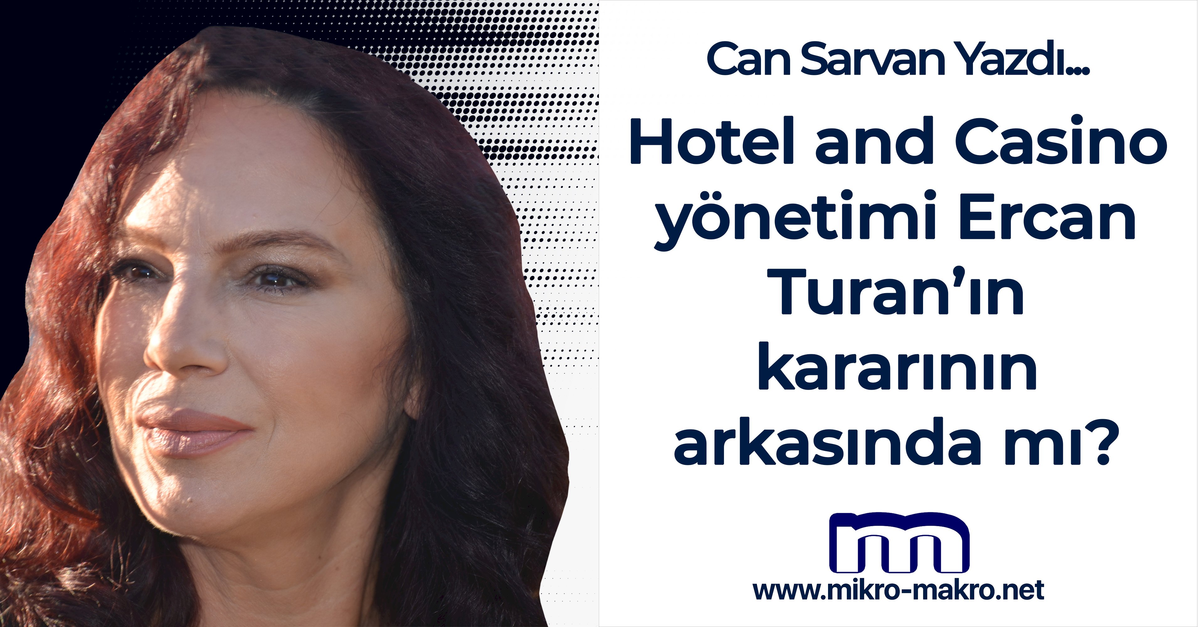 Hotel and casino yönetimi Ercan Turan’ın kararının arkasında mı?