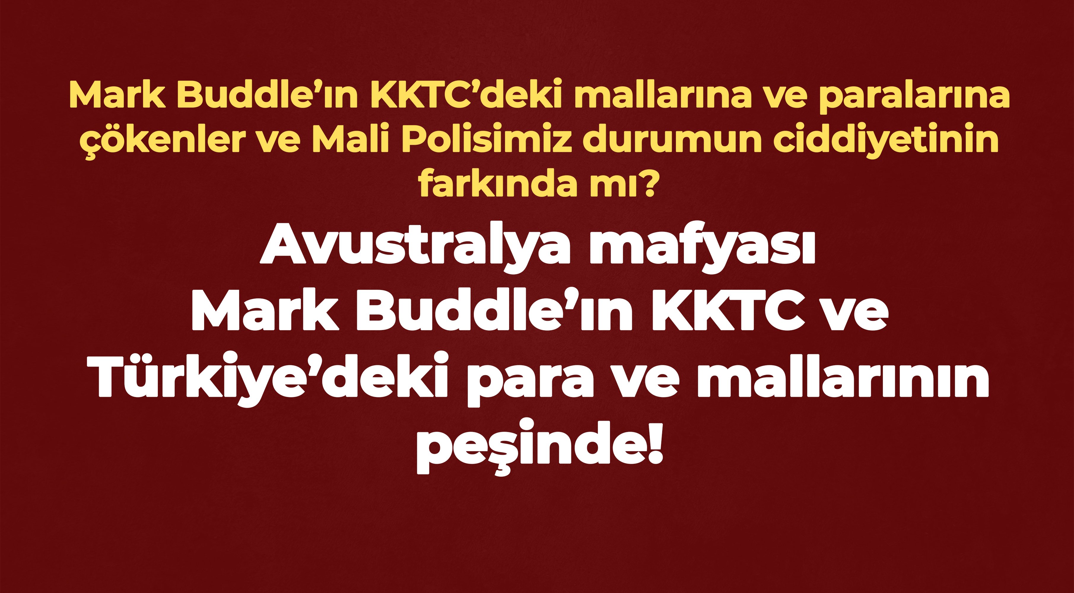 Mafya Mark Buddle’ın KKTC ve Türkiye’deki para ve mallarının peşinde!