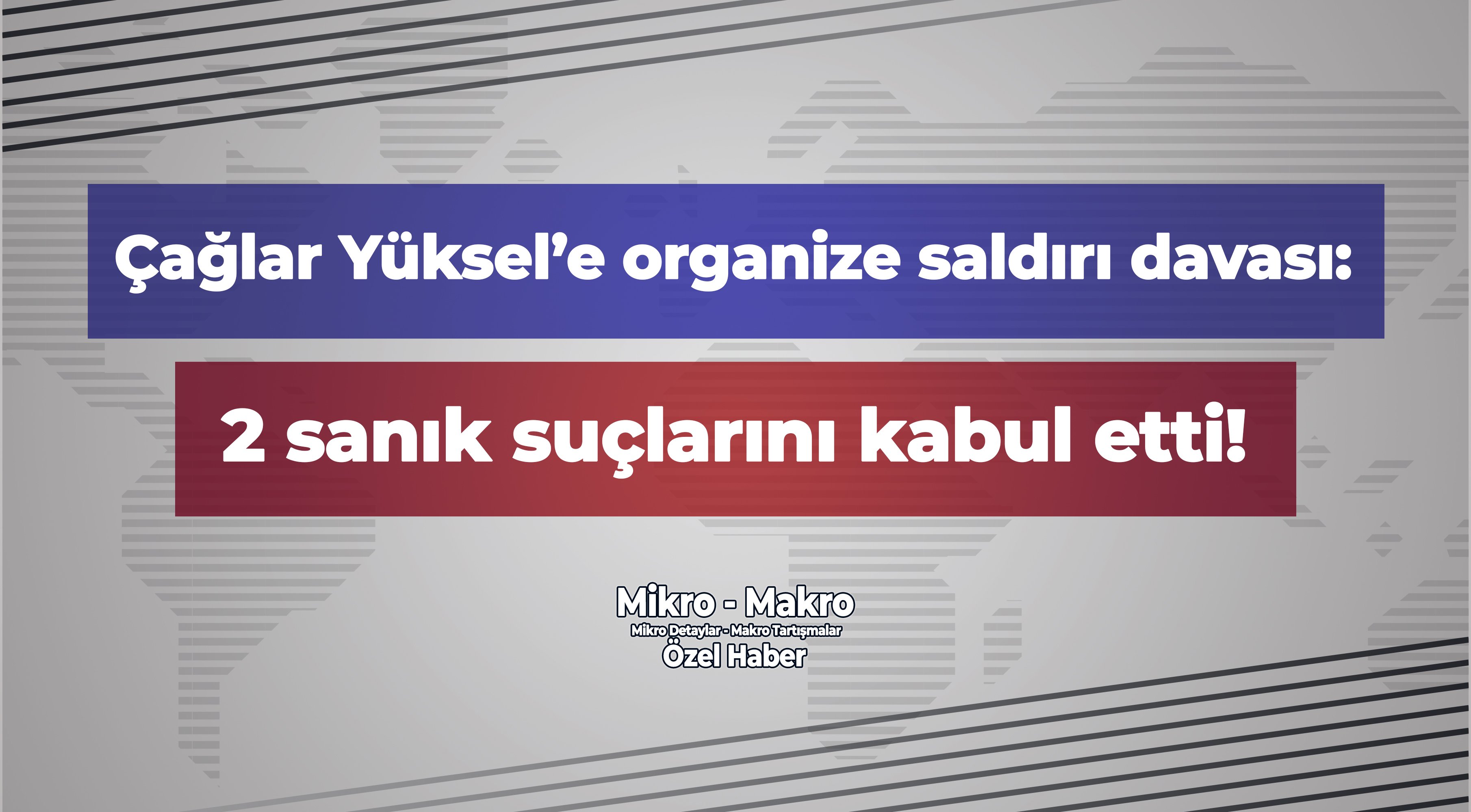 Çağlar Yüksel’e organize saldırıda 2 sanık suçlarını kabul etti!