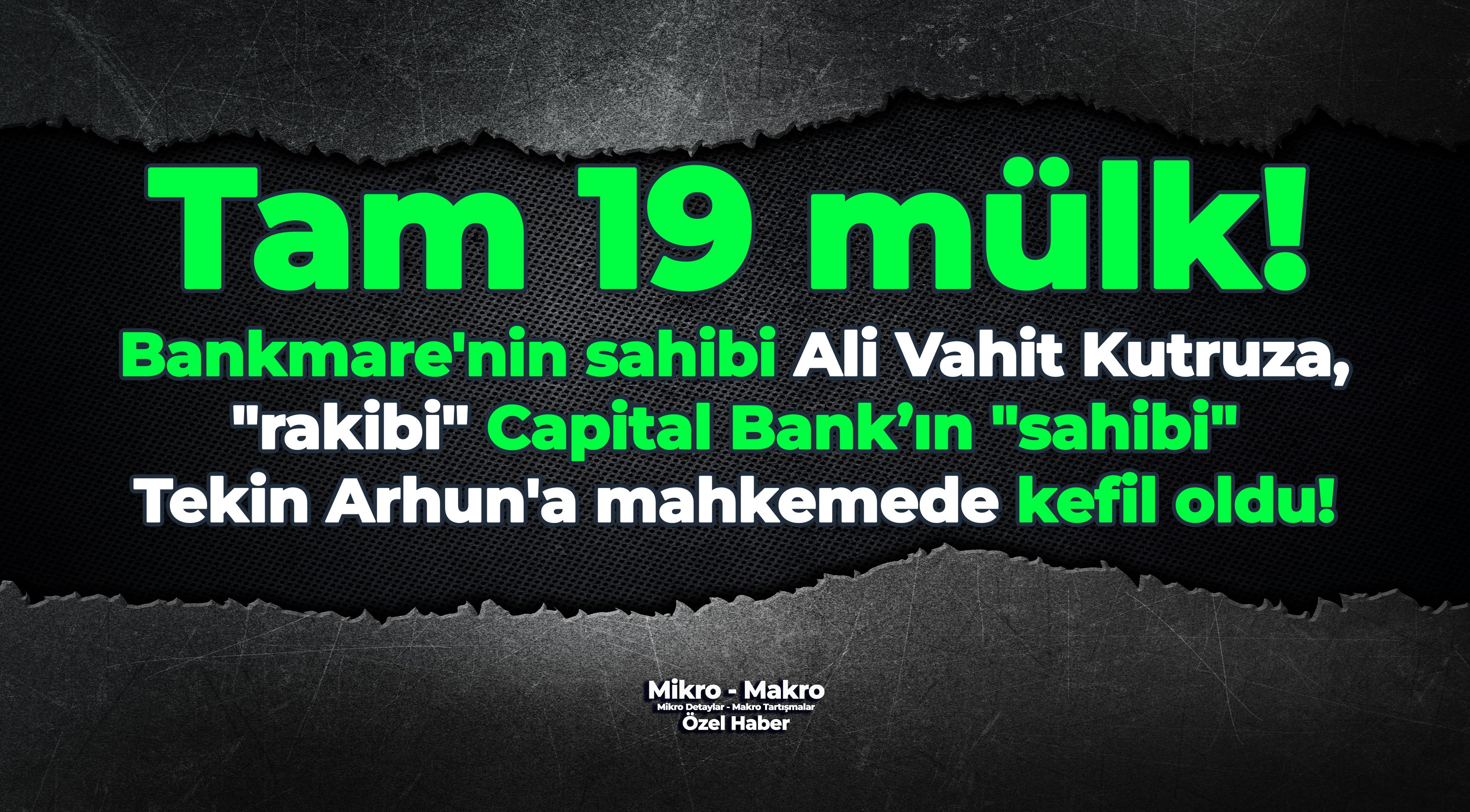 Bankmare’nin sahibi Kutruza, rakibi Capital Bank’ın sahibi Arhun’a kefil oldu!