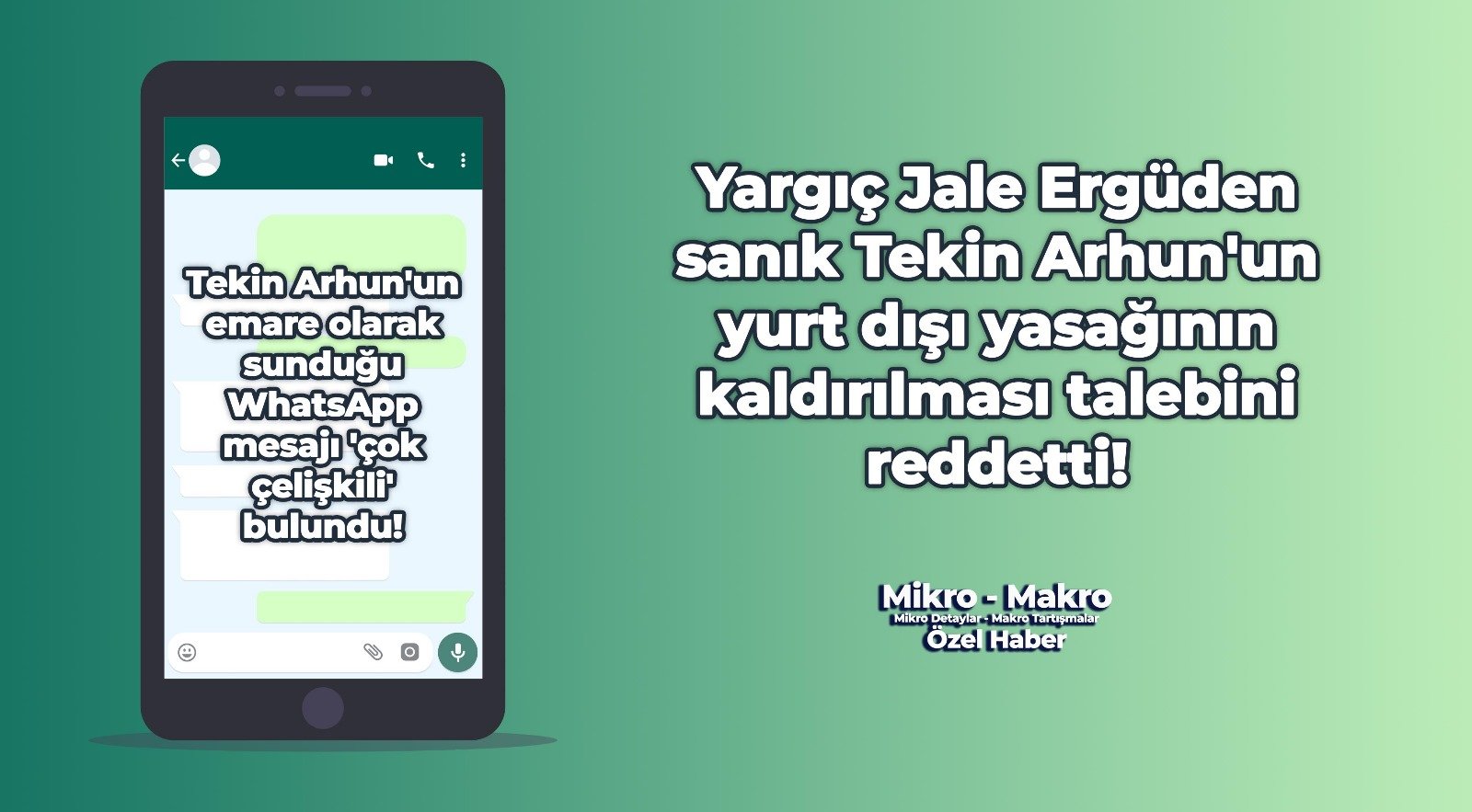 Tekin Arhun'un sunduğu WhatsApp mesajı 'çok çelişkili' bulundu