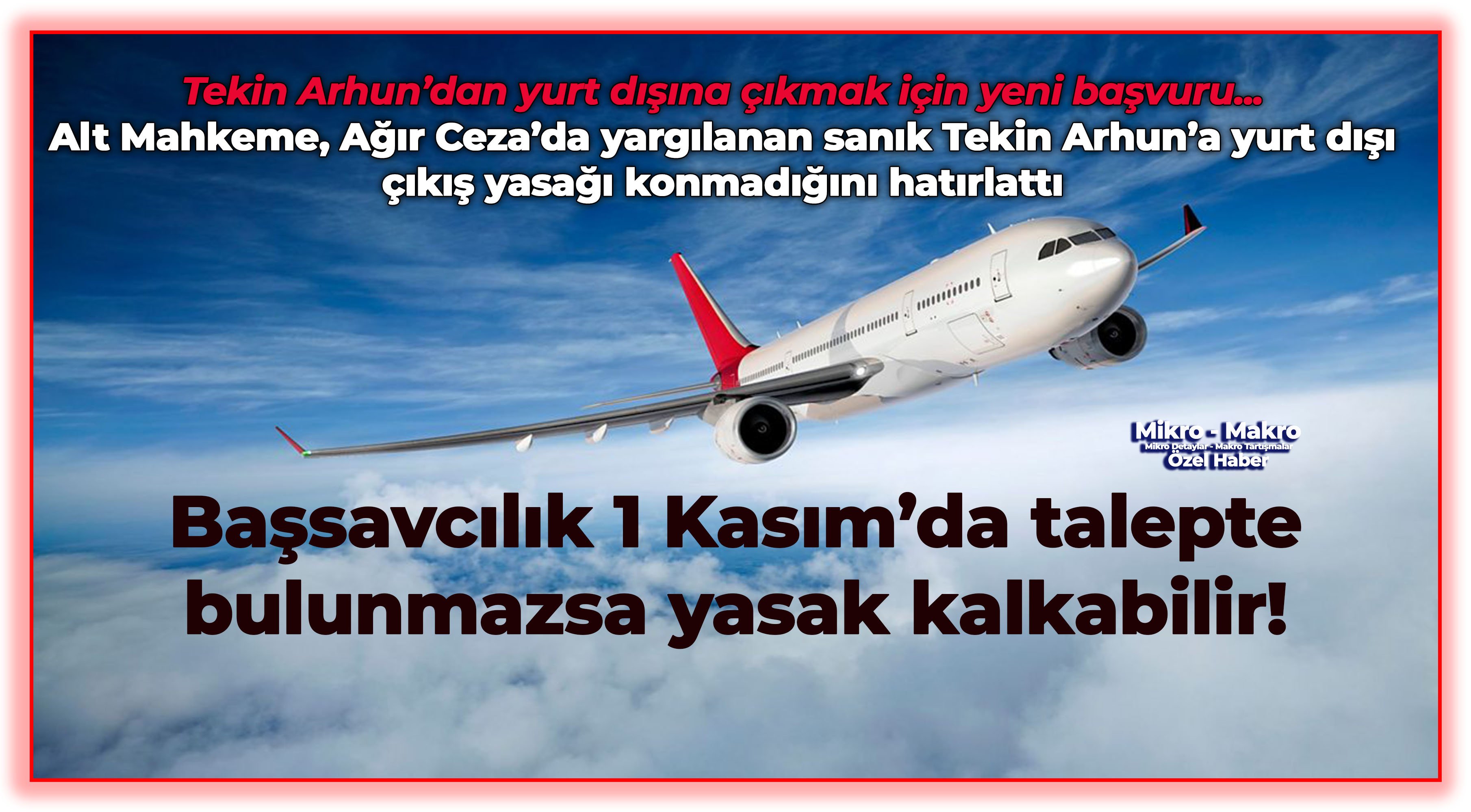 Mahkeme, Ağır Ceza’da sanık Tekin Arhun’a yurt dışı çıkış yasağı konmadığını hatırlattı