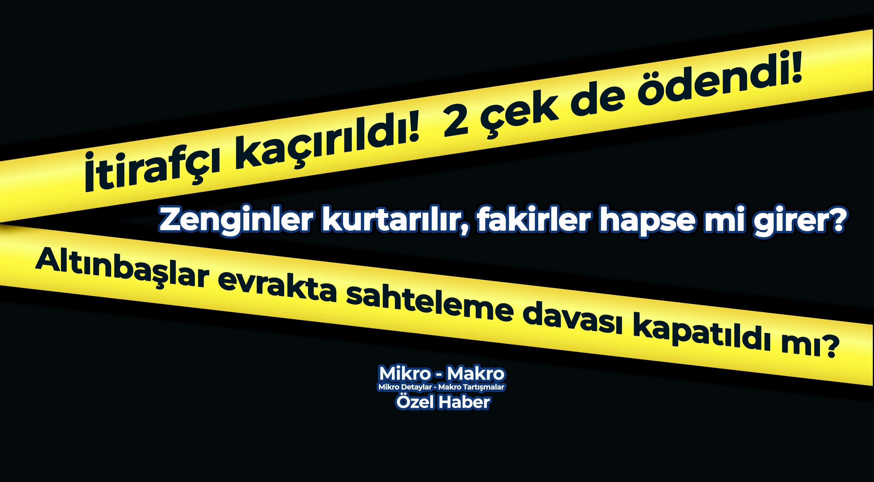 İtirafçı kaçtı; Altınbaşlar 2 çeki de ödedi! Davaya ne oldu?