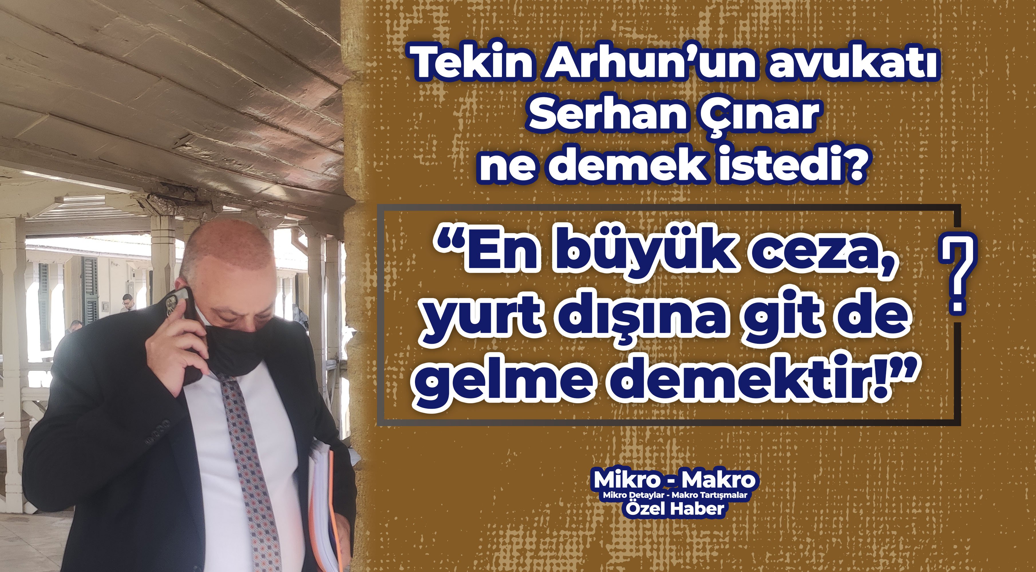 ‘En büyük ceza, yurt dışına git de gelme demektir!’