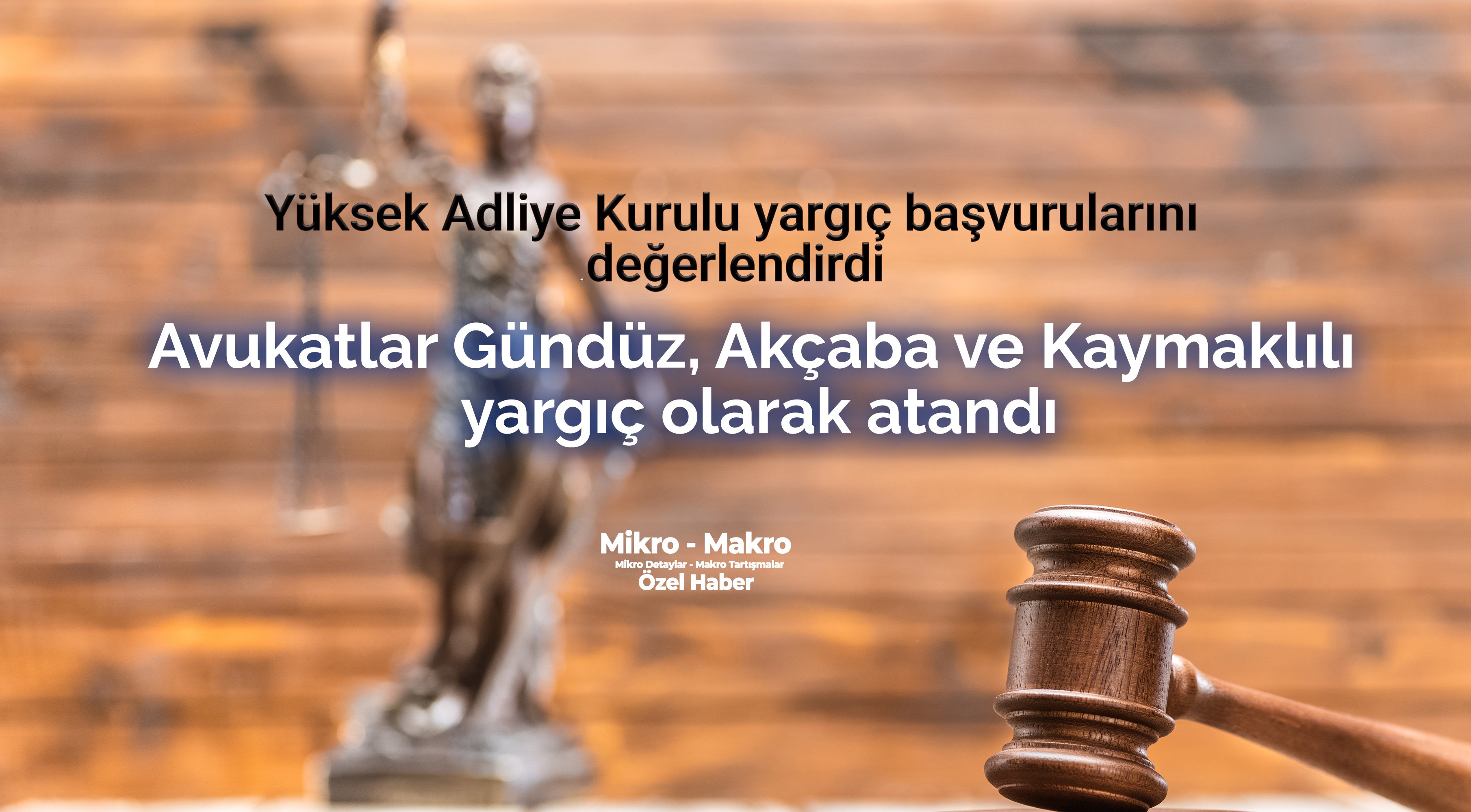 Avukatlar Gündüz, Akçaba ve Kaymaklılı yargıç olarak atandı