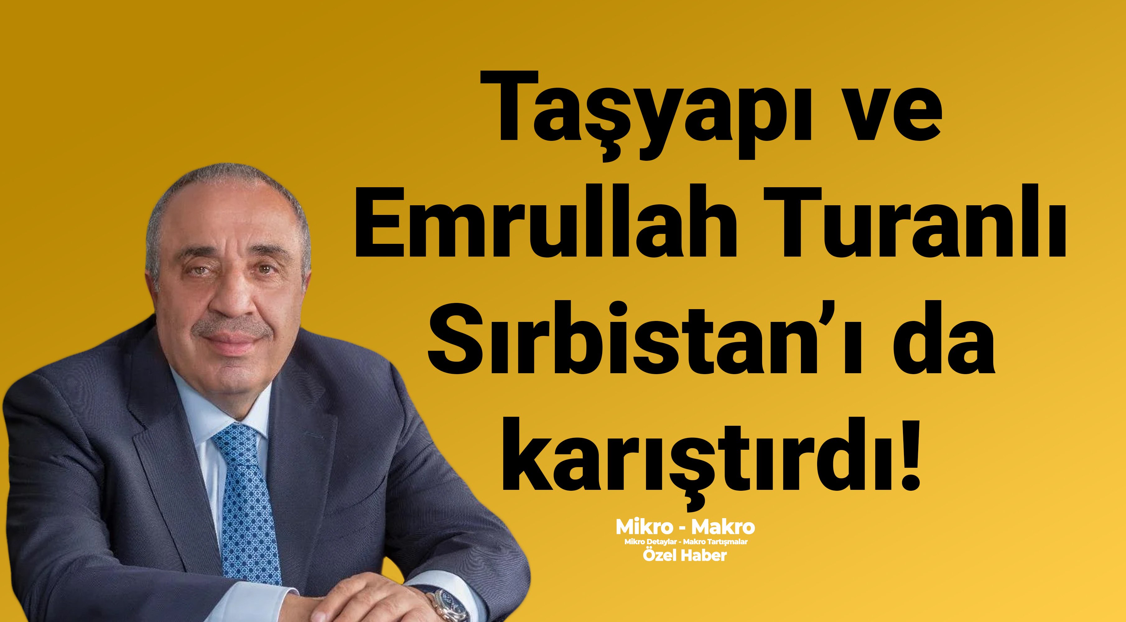 Taşyapı ve Emrullah Turanlı Sırbistan’ı da karıştırdı!