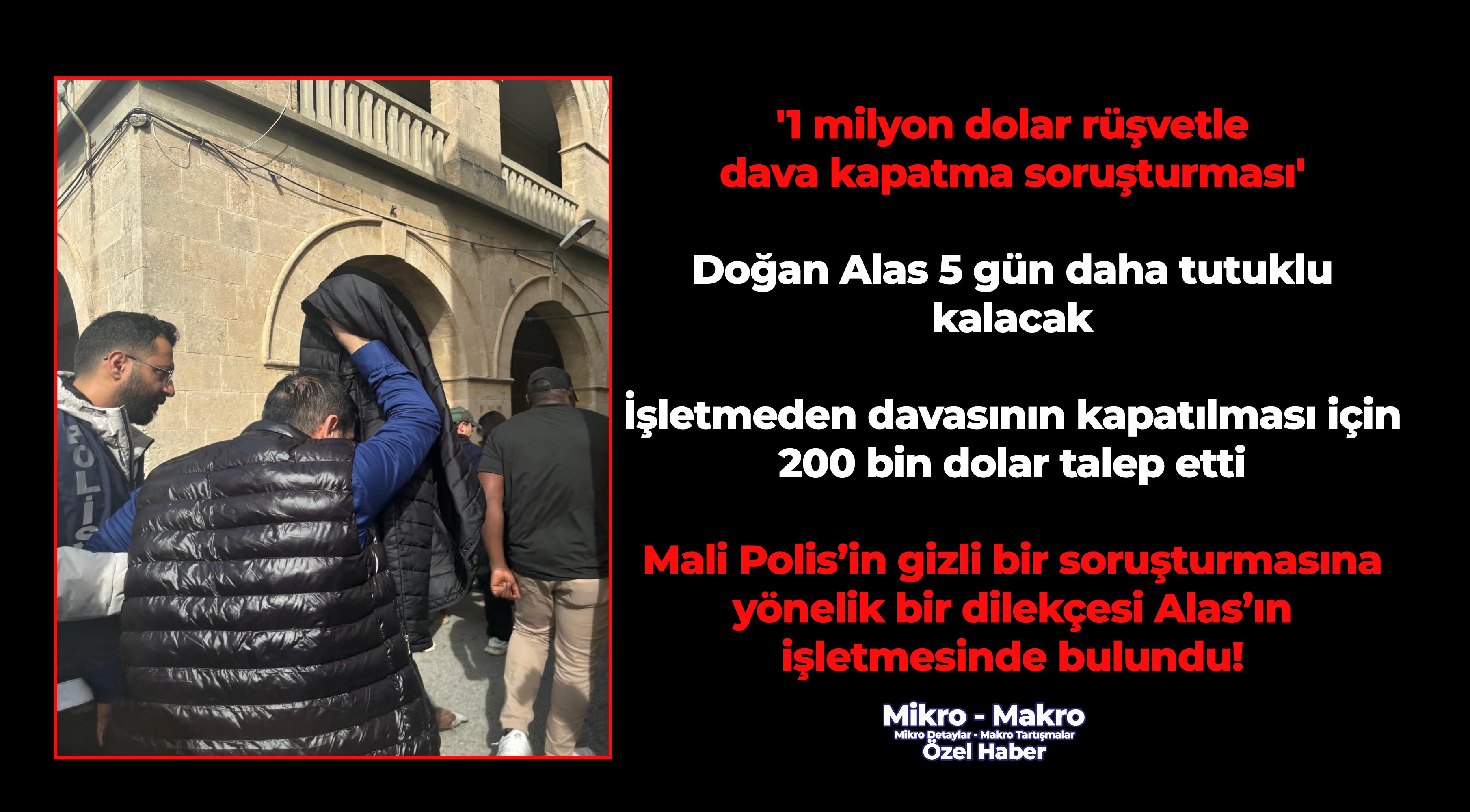 '1 milyon dolar rüşvetle dava kapatma soruşturması': Doğan Alas 5 gün daha tutuklu kalacak