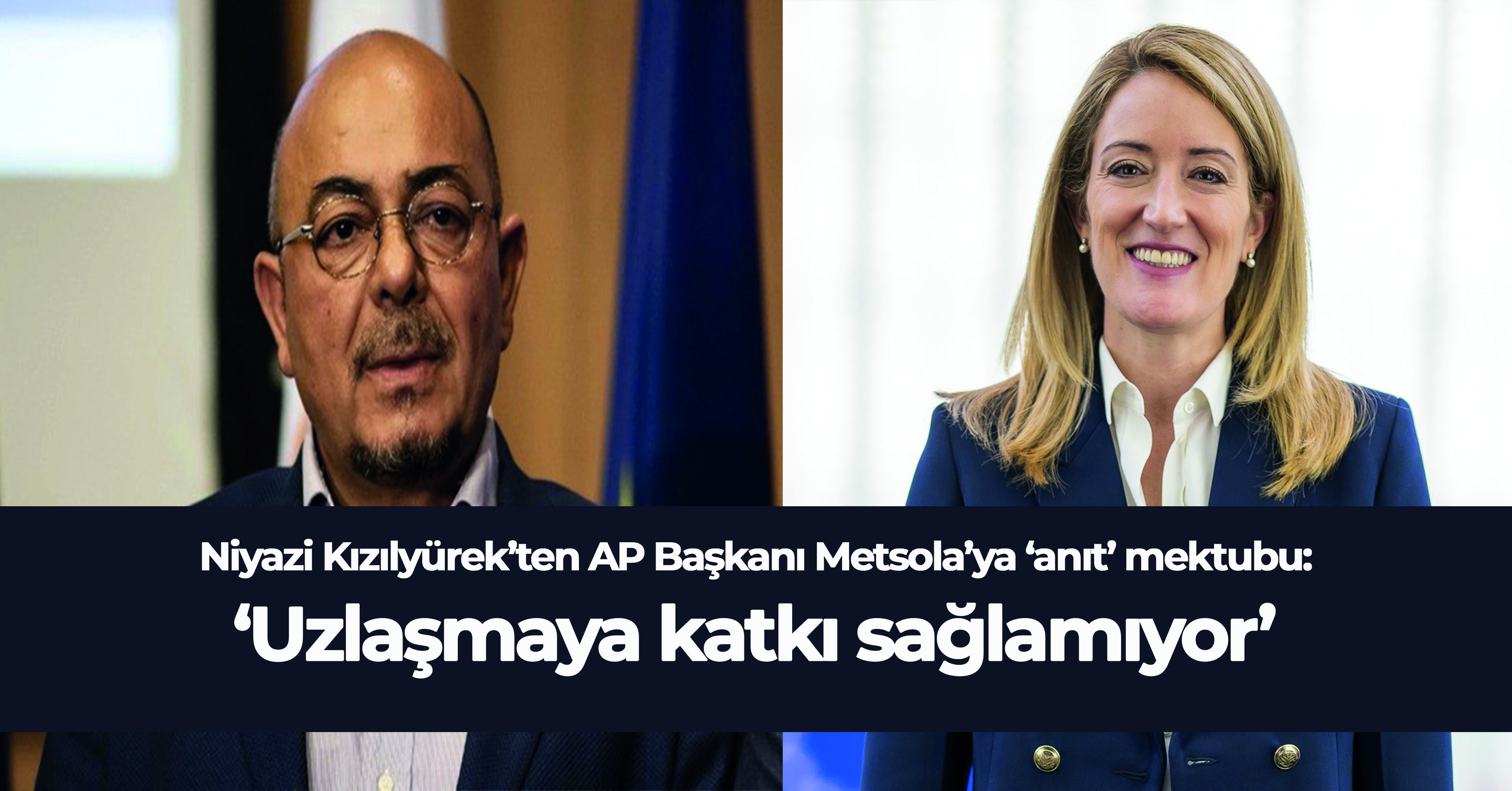 Niyazi Kızılyürek’ten AP Başkanı Metsola’ya ‘anıt’ mektubu: ‘Uzlaşmaya katkı sağlamıyor’