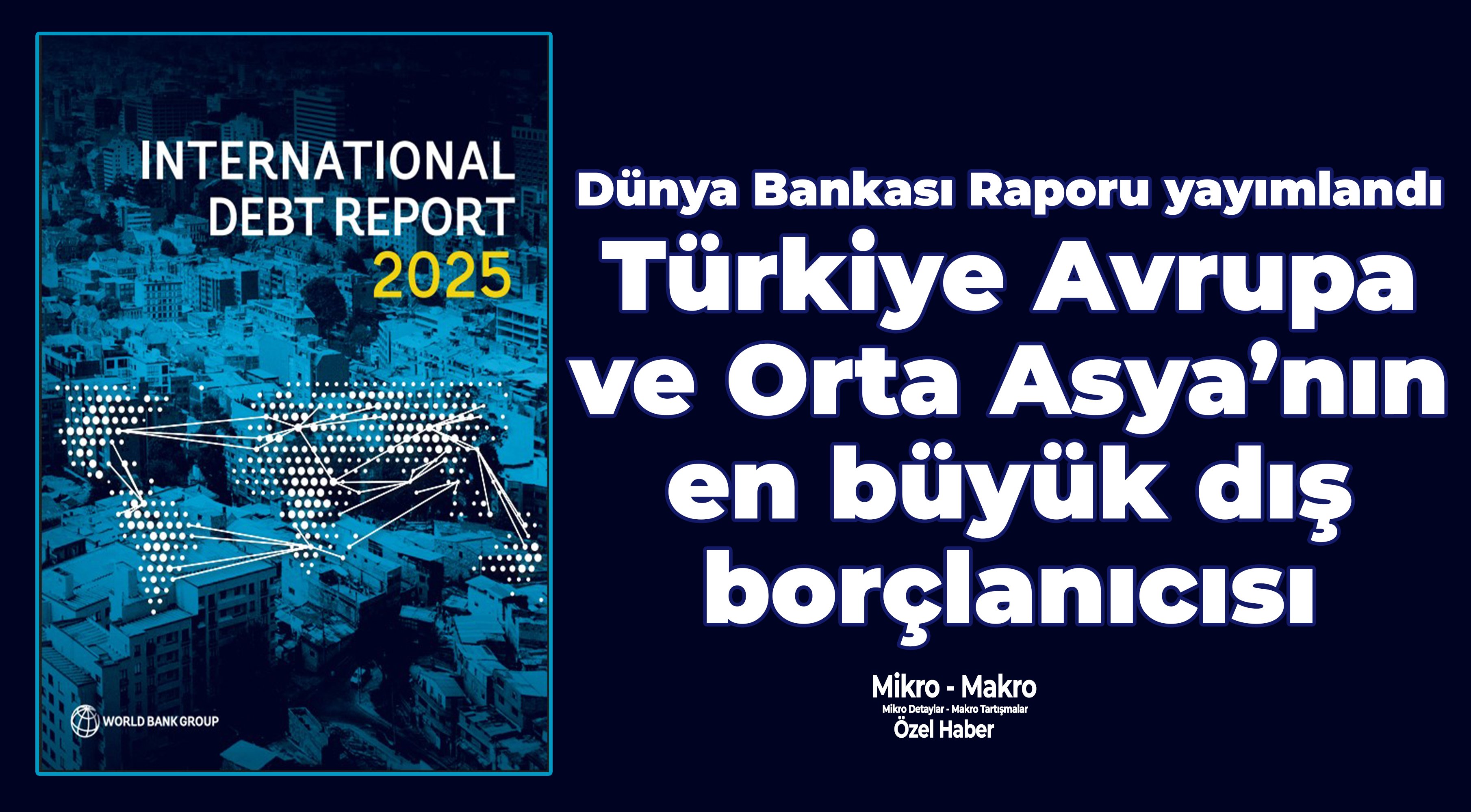Dünya Bankası: Türkiye Avrupa ve Orta Asya’nın en büyük dış borçlanıcısı