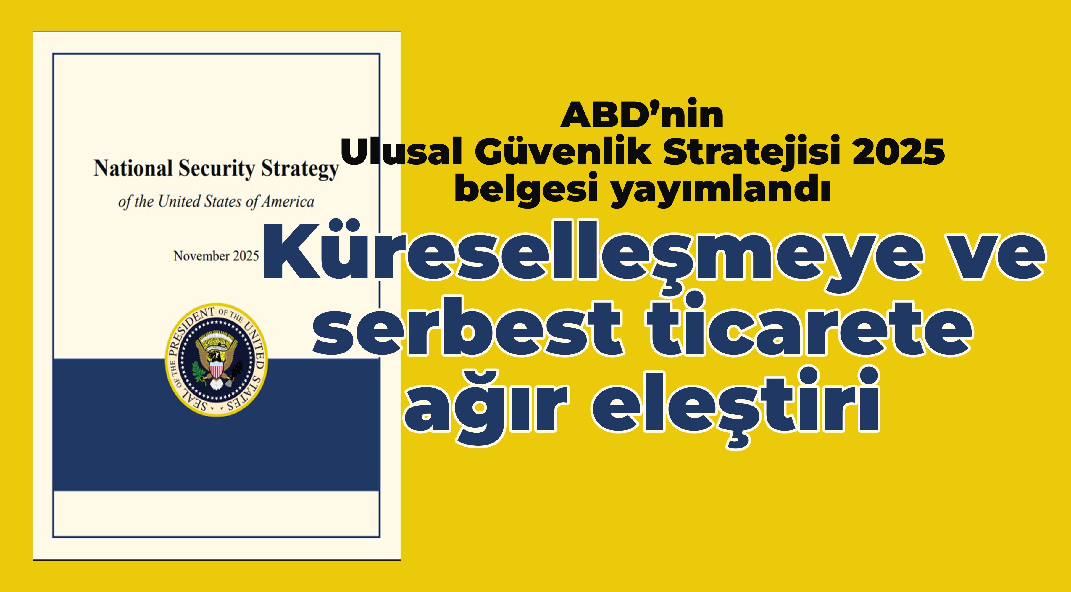 ABD’nin Ulusal Güvenlik Stratejisi belgesinde küreselleşmeye ve serbest ticarete ağır eleştiri