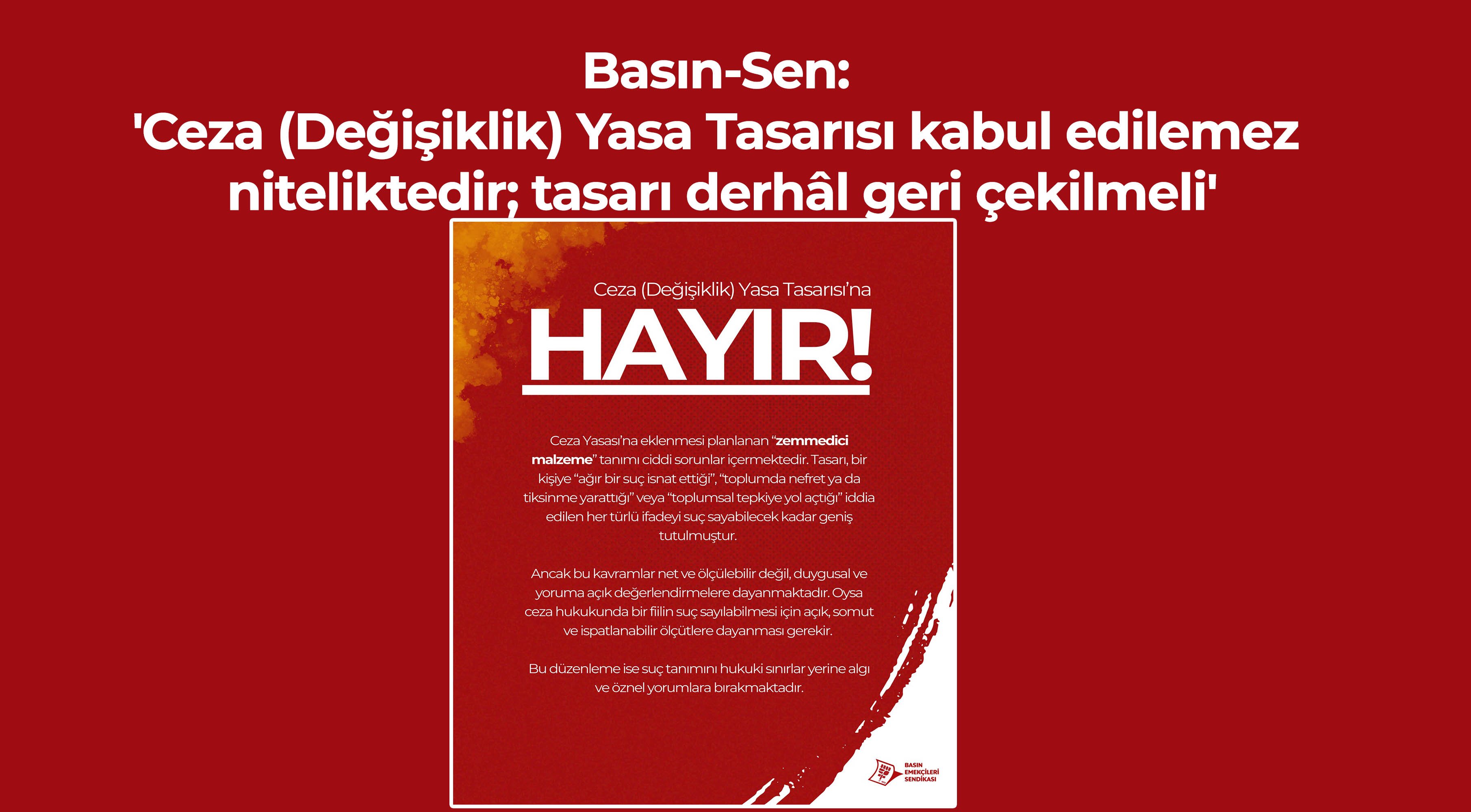 'Ceza (Değişiklik) Yasa Tasarısı kabul edilemez niteliktedir; derhâl geri çekilmeli'